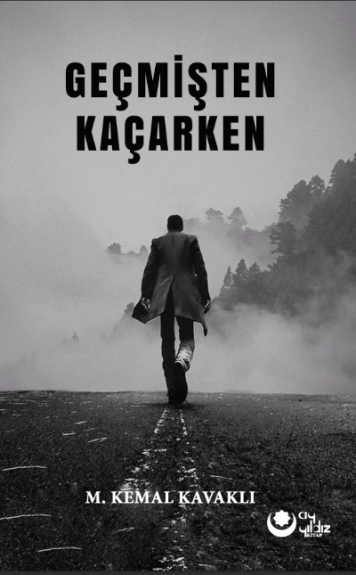 Geçmişten Kaçarken - M. Kemal Kavaklı | Yeni ve İkinci El Ucuz Kitabın