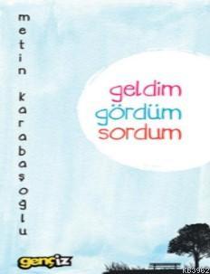 Geldim Gördüm Sordum - Metin Karabaşoğlu | Yeni ve İkinci El Ucuz Kita