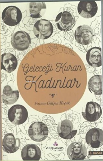 Geleceği Kuran Kadınlar - Fatma Gülşen Koçak | Yeni ve İkinci El Ucuz 