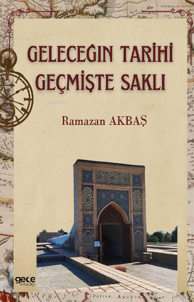 Geleceğin Tarihi Geçmişte Saklı - Ramazan Akbaş | Yeni ve İkinci El Uc