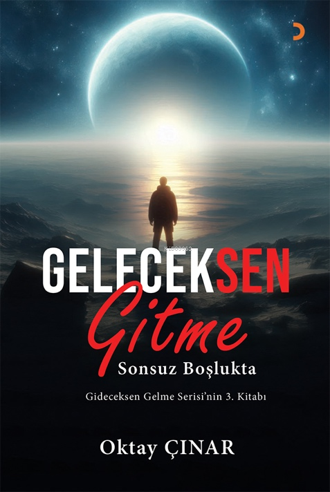 Geleceksen Gitme;Sonsuz Boşlukta - Oktay Çınar | Yeni ve İkinci El Ucu