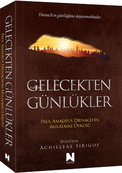 Gelecekten Günlükler - Paul Amadeus Dienach'ın Akılalmaz Öyküsü - Achi