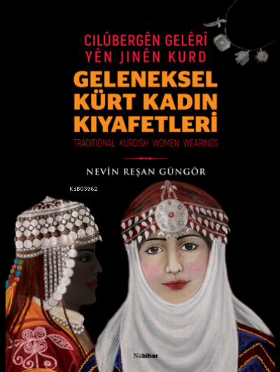 Geleneksel Kürt Kadın Kıyafetleri - Cilübergen Geleri yen Jinen Kurd (