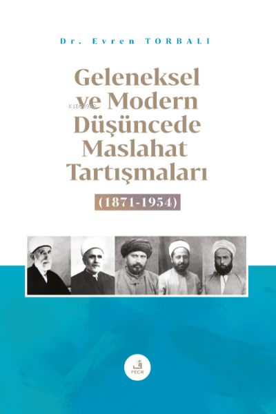 Geleneksel ve Modern Düşüncede Maslahat Tartışmaları (1871-1954) - Evr