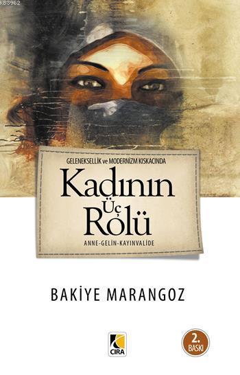 Geleneksellik ve Modernizm Kıskacında Kadın'ın Üç Rolü - Bakiye Marang