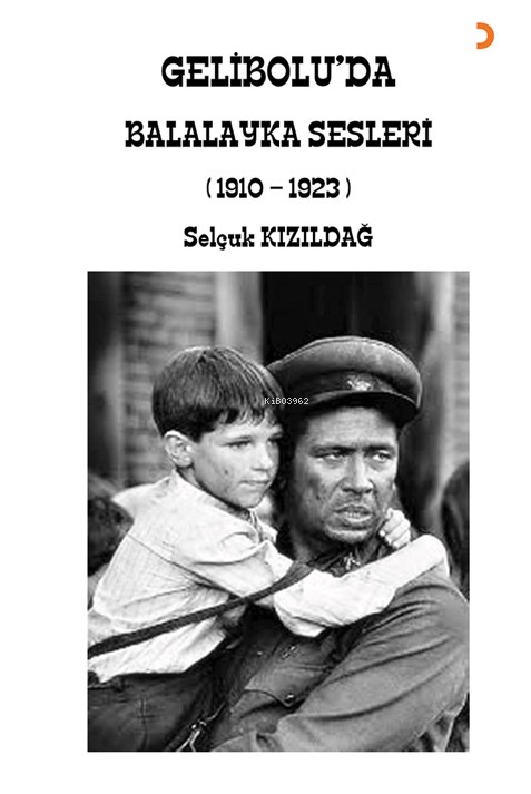 Gelibolu'da Balalayka Sesleri (1910-1923) - Selçuk Kızıldağ | Yeni ve 