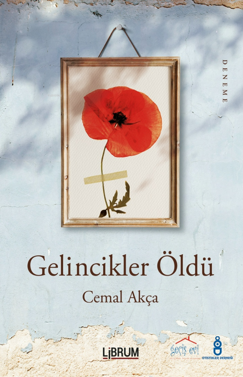 Gelincikler Öldü - Cemal Akça | Yeni ve İkinci El Ucuz Kitabın Adresi