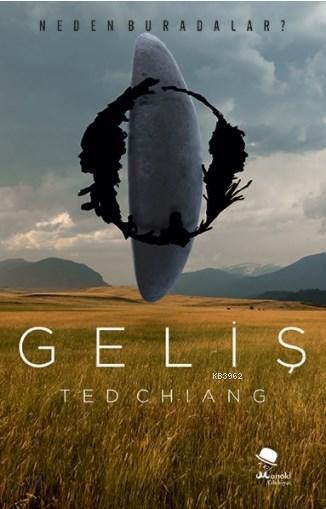 Geliş - Ted Chiang | Yeni ve İkinci El Ucuz Kitabın Adresi