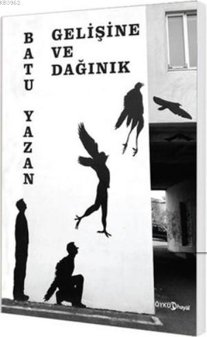 Gelişine ve Dağınık - Batu Yazan | Yeni ve İkinci El Ucuz Kitabın Adre