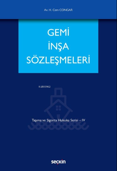 Gemi İnşa Sözleşmeleri;Taşıma ve Sigorta Hukuku Serisi – IV - Hikmet C