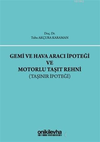 Gemi ve Hava Aracı İpoteği ve Motorlu Taşıt Rehni Taşınır İpoteği - Tu