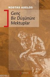 Genç Bir Düşünüre Mektuplar - Kostas Axelos | Yeni ve İkinci El Ucuz K