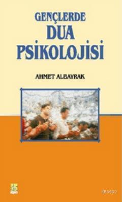 Gençlerde Dua Psikolojisi - Ahmet Albayrak | Yeni ve İkinci El Ucuz Ki