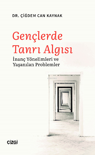 Gençlerde Tanrı Algısı;İnanç Yönelimleri ve Yaşanılan Problemler - Çiğ