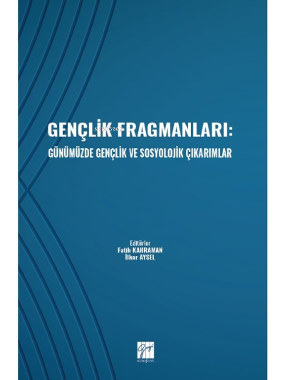 Gençlik Fragmanları: Günümüzde Gençlik ve Sosyolojik Çıkarımlar - Fati