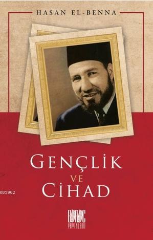 Gençlik ve Cihad - Hasan El-Benna | Yeni ve İkinci El Ucuz Kitabın Adr