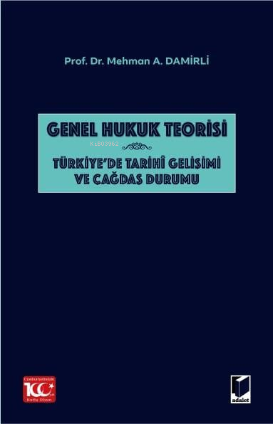 Genel Hukuk Teorisi: Türkiye'de Tarihi Gelişimi ve Çağdaş Durumu - Meh