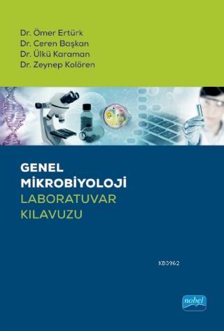 Genel Mikrobiyoloji Laboratuvar Kılavuzu - Ömer Ertürk | Yeni ve İkinc