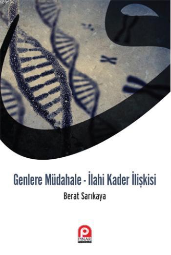 Genlere Müdahale - İlahi Kader İlişkisi - Berat Sarıkaya- | Yeni ve İk