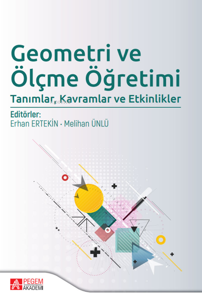 Geometri ve Ölçme Öğretimi: Tanımlar, Kavramlar ve Etkinlikler - Melih