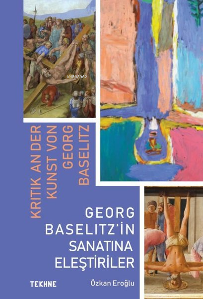 Georg Baselitz'in Sanatına Eleştiriler - Özkan Eroğlu | Yeni ve İkinci