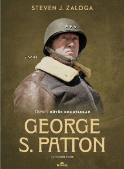 George S. Patton - Steven J. Zaloga | Yeni ve İkinci El Ucuz Kitabın A