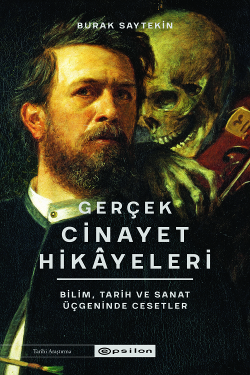 Gerçek Cinayet Hikayeleri;Bilim, Tarih ve Sanat Üçgeninde Cesetler - B