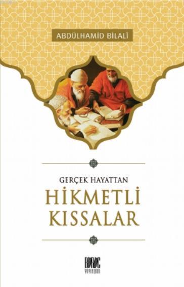 Gerçek Hayattan Hikmetli Kıssalar - M.Nâsırüddin el-Elbânî | Yeni ve İ