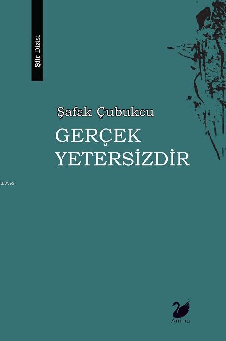 Gerçek Yetersizdir - Şafak Çubukçu | Yeni ve İkinci El Ucuz Kitabın Ad