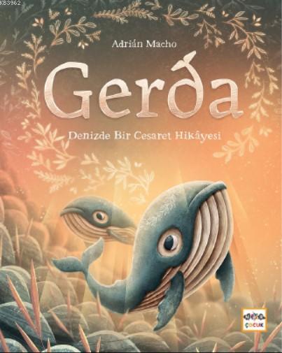 Gerda - Denizde Bir Cesaretin Hikayesi - Ciltli - Adrian Macho | Yeni 