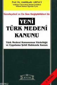 Gerekçeleri ve En Son Değişiklikleri ile Yeni Türk Medeni Kanunu - Abd