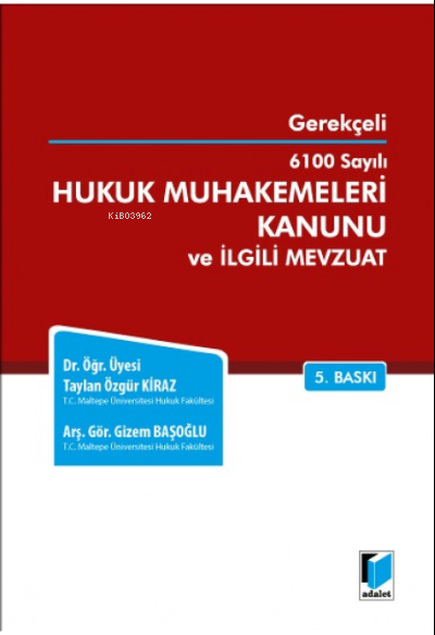 Gerekçeli 6100 Sayılı Hukuk Muhakemeleri Kanunu ve İlgili Mevzuat - Ta