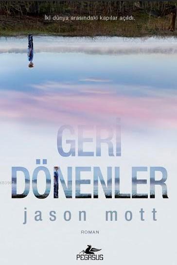 Geri Dönenler - Jason Mott | Yeni ve İkinci El Ucuz Kitabın Adresi