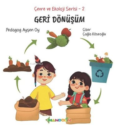 Geri Dönüşüm - Çevre ve Ekoloji Serisi 2 - Ayşen Oy | Yeni ve İkinci E