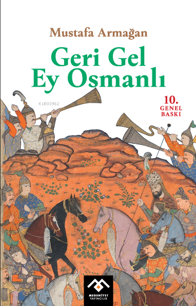 Geri Gel Ey Osmanlı - Mustafa Armağan | Yeni ve İkinci El Ucuz Kitabın