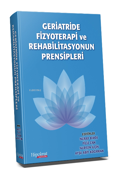 Geriatride Fizyoterapi ve Rehabilitasyonun Prensipleri - Nuray Kırdı |