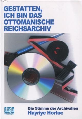 Gestatten Ich Bin Das Ottomanische Reichsarchiv - Hayriye Hortaç | Yen