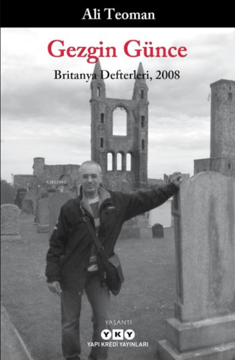 Gezgin Günce;Britanya Defterleri, 2008 - Ali Teoman | Yeni ve İkinci E