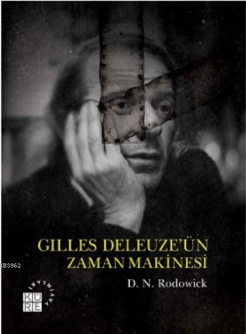 Gilles Deleuze'ün Zaman Makinesi - D. N. Rodowick | Yeni ve İkinci El 