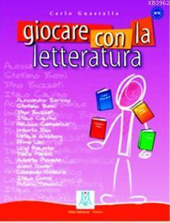 Giocare Con La Letteratura (A2 - C1) - Carlo Guastalla | Yeni ve İkinc