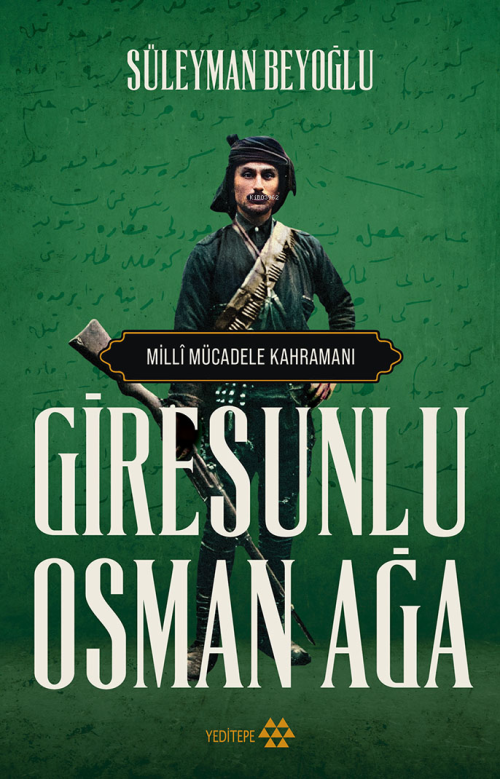 Giresunlu Osman Ağa;Milli Mücadele Kahramanı - Süleyman Beyoğlu | Yeni