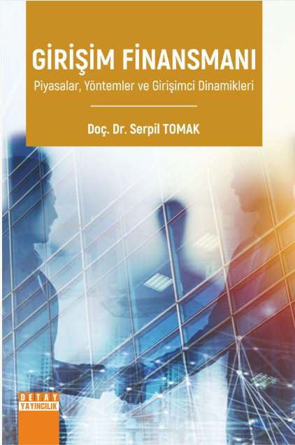 Girişim Finansmanı ;Piyasalar, Yöntemler ve Girişimci Dinamikleri - Se