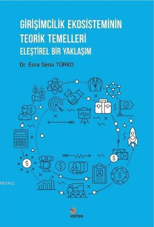 Girişimcilik Ekosisteminin Teorik Temelleri - Esra Sena Türko | Yeni v