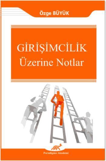 Girişimcilik Üzerine Notlar - Özge Büyük | Yeni ve İkinci El Ucuz Kita