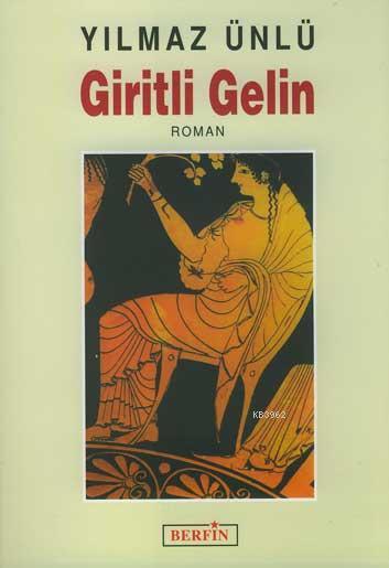 Giritli Gelin - Yılmaz Ünlü | Yeni ve İkinci El Ucuz Kitabın Adresi