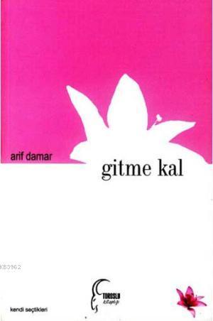 Gitme Kal - Arif Damar | Yeni ve İkinci El Ucuz Kitabın Adresi