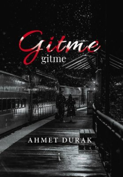 Gitme - Ahmet Durak | Yeni ve İkinci El Ucuz Kitabın Adresi