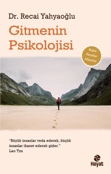 Gitmenin Psikolojisi;Büyük İnsanlar Veda Ederek, Küçük İnsanlar İhanet