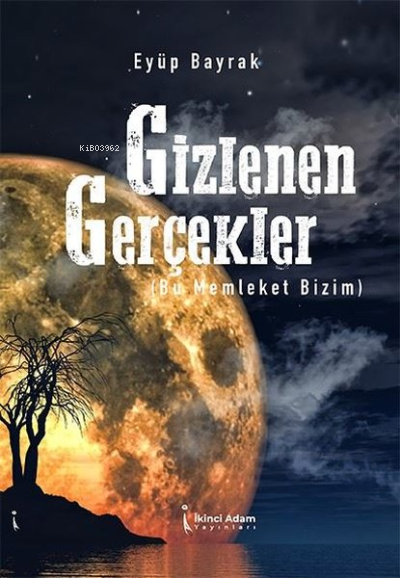 Gizlenen Gerçekler (Bu Memleket Bizim) - Eyüp Bayrak | Yeni ve İkinci 