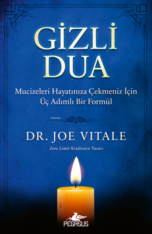 Gizli Dua;Mucizeleri Hayatınıza Çekmeniz İçin Üç Adımlı Bir Formül - J